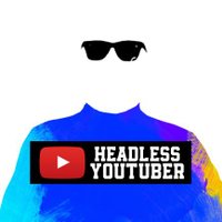 Headless YouTuber